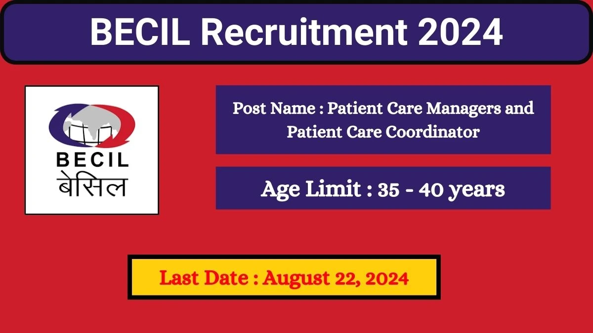 BECIL Recruitment 2024 - Latest Patient Care Managers and Patient Care Coordinator Vacancies on August 22, 2024