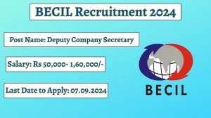 BECIL Recruitment 2024 Notification Out Deputy Company Secretary, Check Eligibility at becil.com