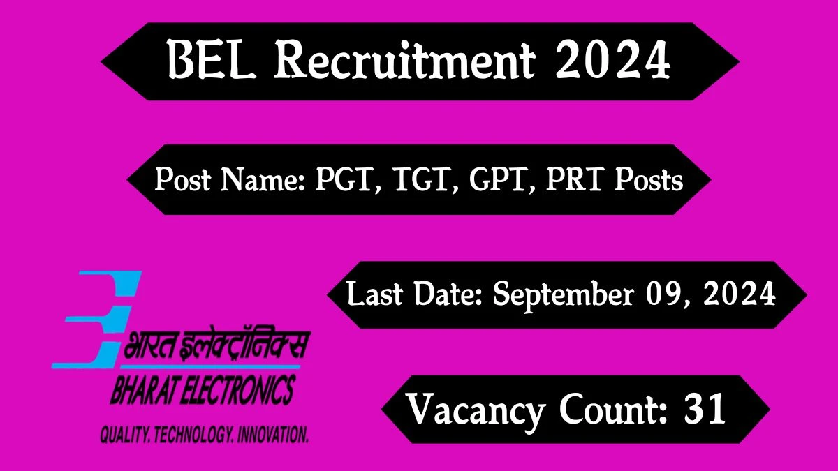 BEL Recruitment 2024 - Latest PGT, TGT, GPT, PRT Vacancies on 31.08.2024