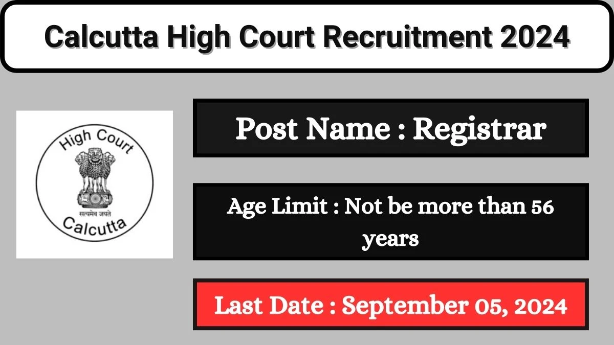 Calcutta High Court Recruitment 2024 - Latest Registrar Vacancies on 21 August 2024