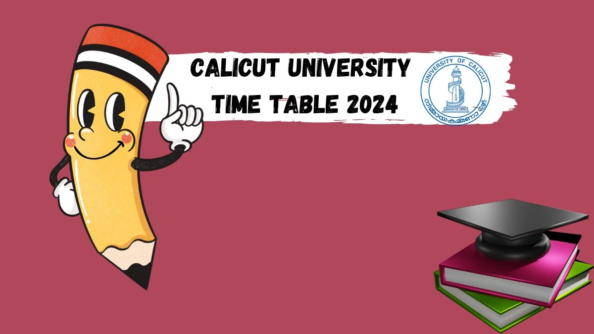 Calicut University Time Table 2024 (Announced) at uoc.ac.in Revised Time Table For 2nd Sem BCA Details Here