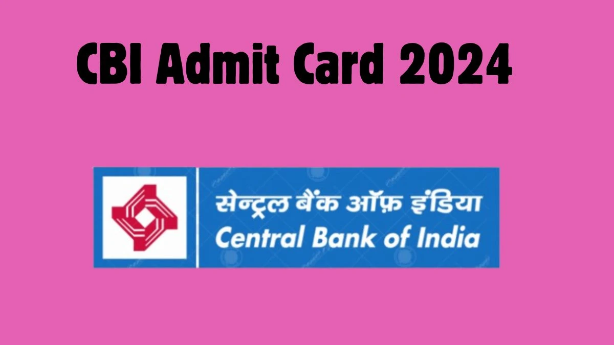 CBI Admit Card 2024 will be declared soon centralbankofindia.co.in Steps to Download Hall Ticket for Sub-Staff and Safai Karamchari - 28 Aug 2024