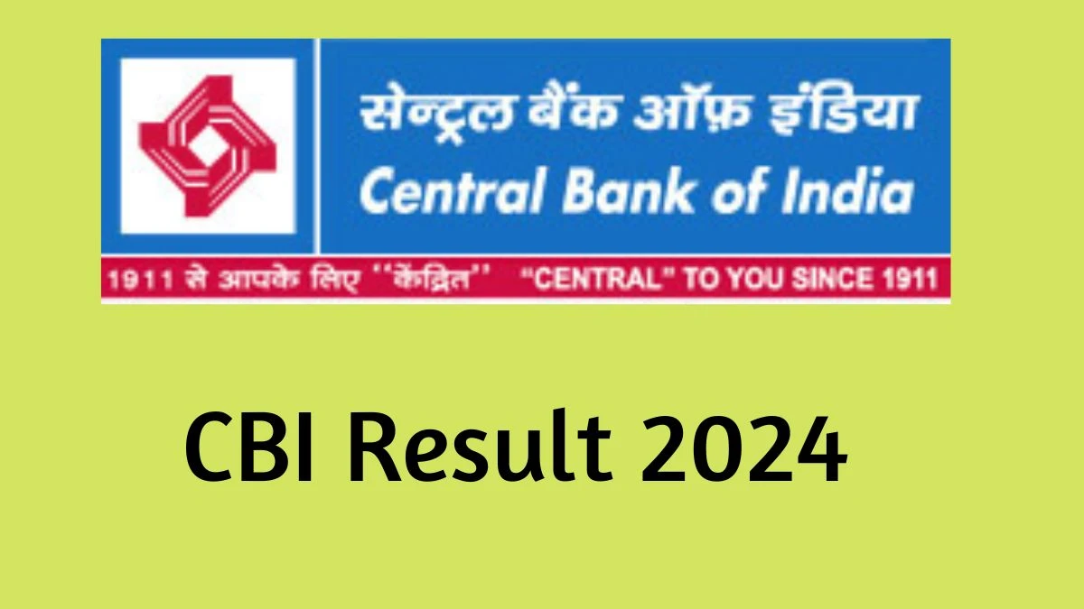 CBI Result 2024 Announced. Direct Link to Check CBI Apprentice Result 2024 centralbankofindia.co.in - 07 Aug 2024