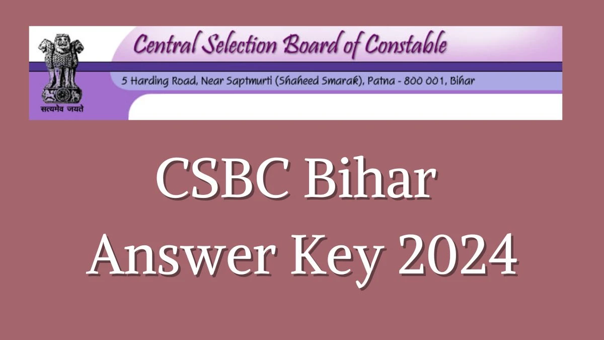 CSBC Bihar Constable Answer Key 2024 to be out for Constable: Check and Download answer Key PDF @ csbc.bih.nic.in - 07 Aug 2024