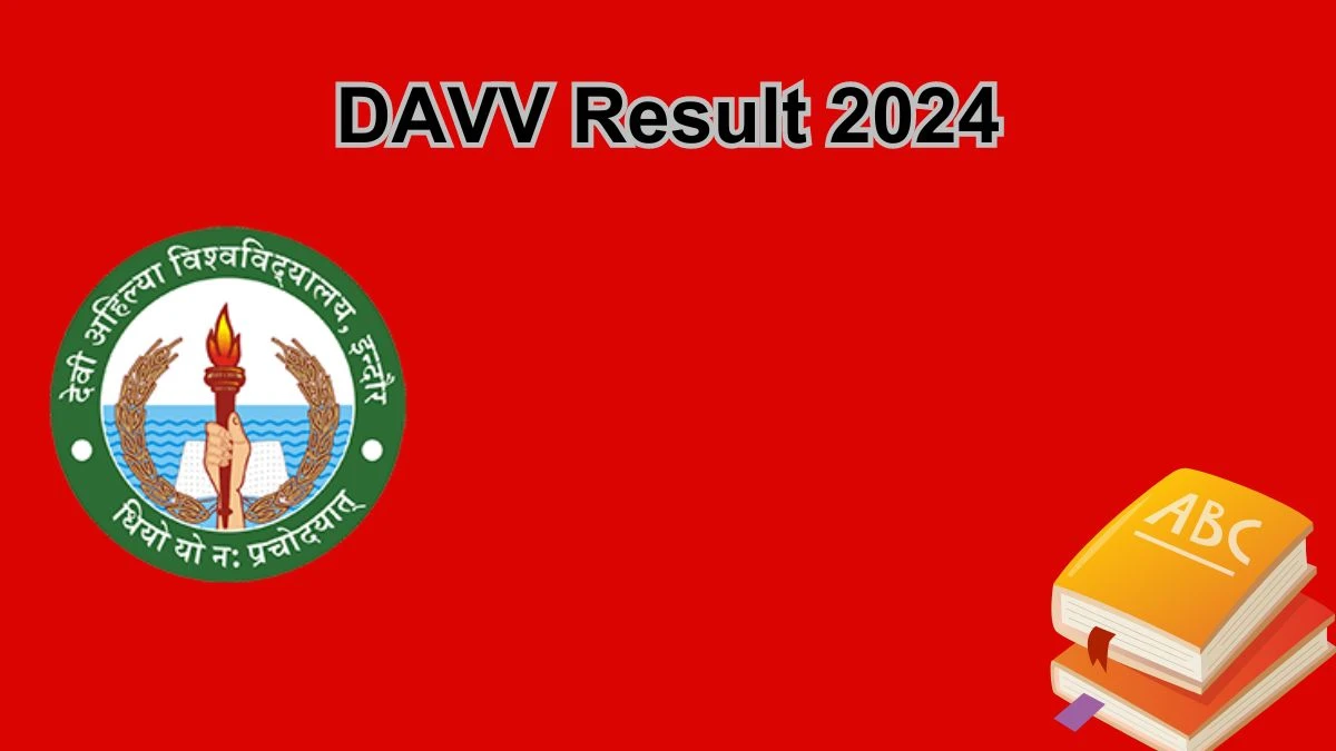 DAVV Result 2024 (OUT) at dauniv.ac.in B.SC.B.Ed. VII Sem Details Here