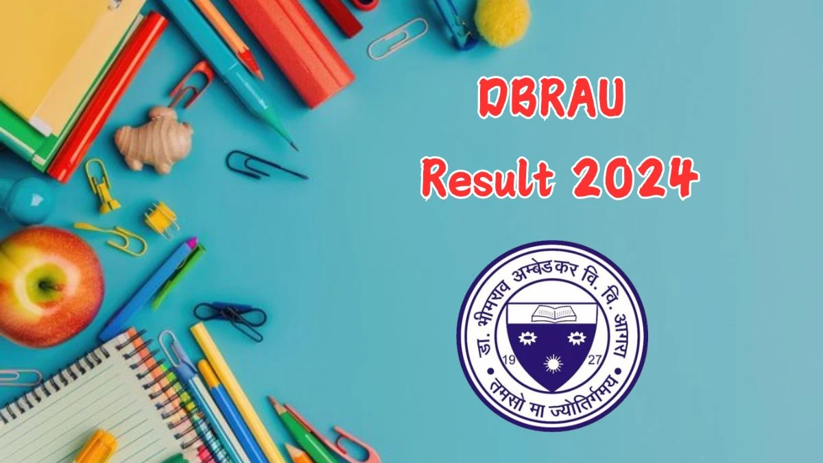 DBRAU Result 2024 (Declared) at dbrau.ac.in Get Direct Link Here