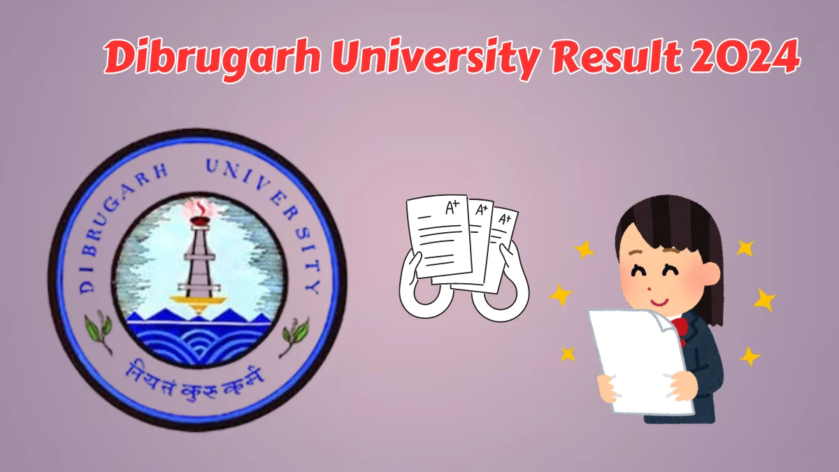 Dibrugarh University Result 2024 (Released) at dibru.ac.in Check B.a. LL.b. 10th & Final Sem 4 Exam Here