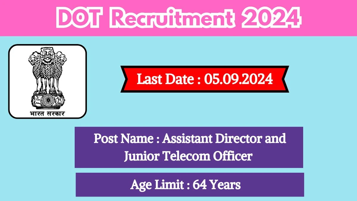 DOT Recruitment 2024 Check Posts, Age Limit, Remuneration And Other Information