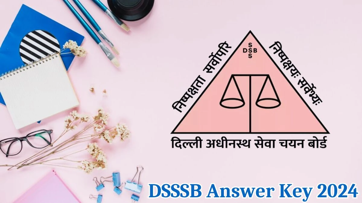 DSSSB Answer Key 2024 Out dsssb.delhi.gov.in Download Nursing Officer Answer Key PDF Here - 05 Aug 2024