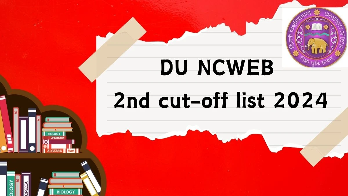 DU NCWEB 2nd cut-off list 2024 (Announced) at ncweb.du.ac.in Check CutOff List Details Here