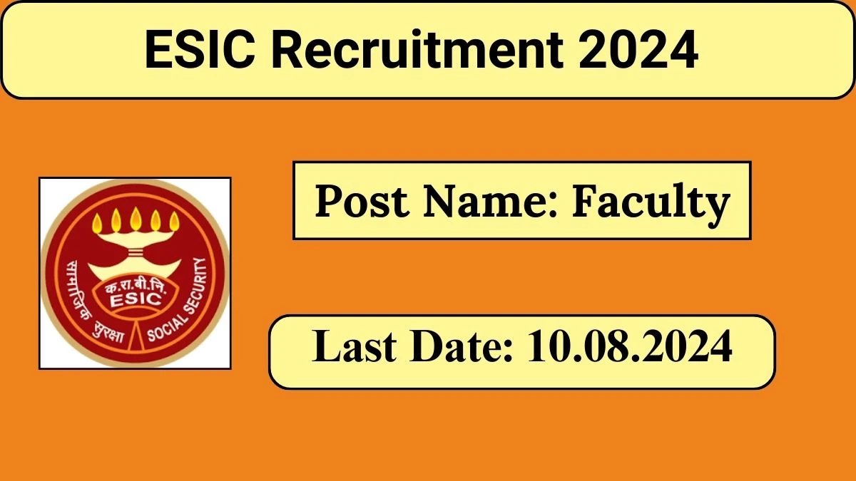 ESIC Recruitment 2024 Check Posts, Salary, Qualification And How To Apply