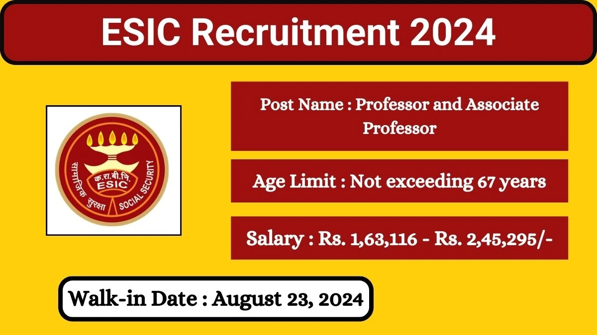 ESIC Recruitment 2024 Walk-In Interviews for Professor and Associate Professor on August 23, 2024