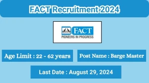 FACT Recruitment 2024 Check Posts, Salary, Qualification, Age Limit, Selection Process And How To Apply