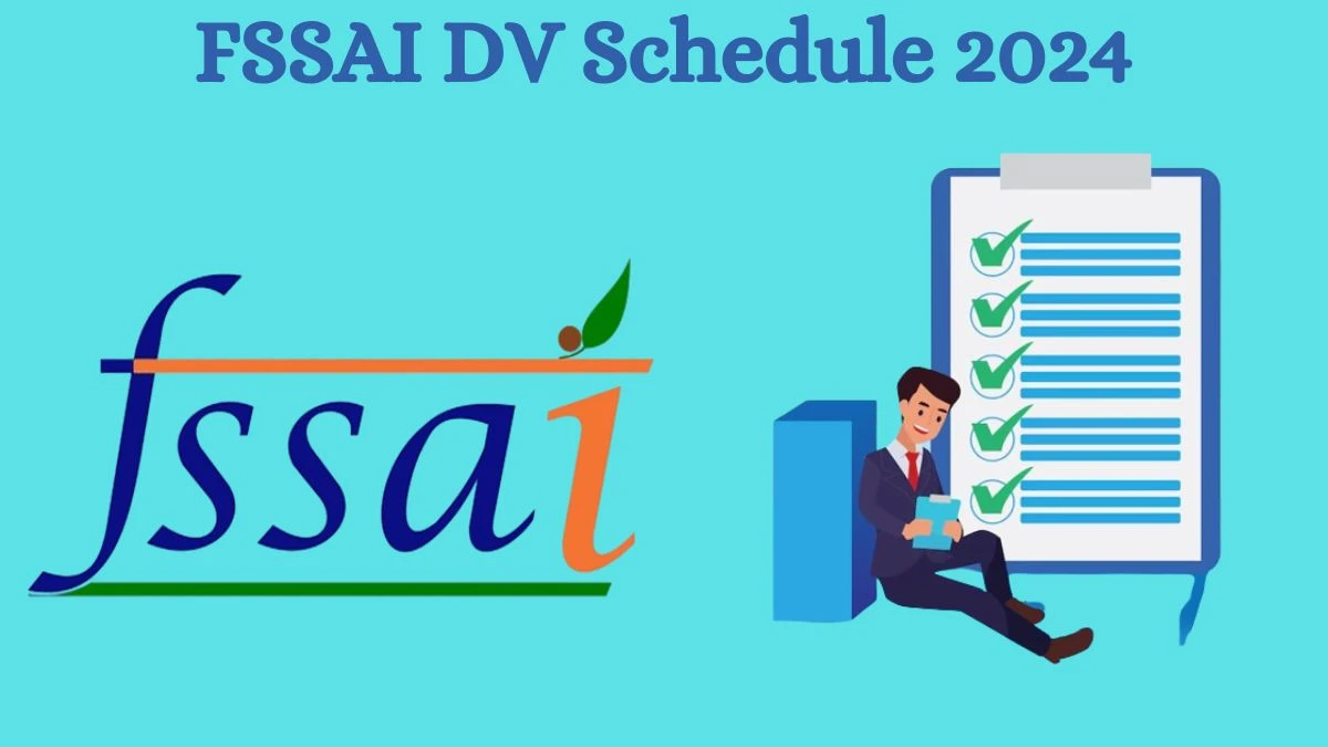 FSSAI Assistant DV Schedule 2024: Check Document Verification Date @ fssai.gov.in - 29 August 2024