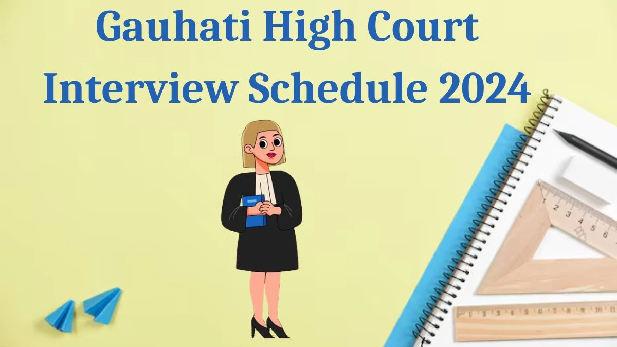 Gauhati High Court Interview Schedule 2024 (out) Check 02-09-2024 for Grade-II Officers Posts at ghconline.gov.in - 20 Aug 2024