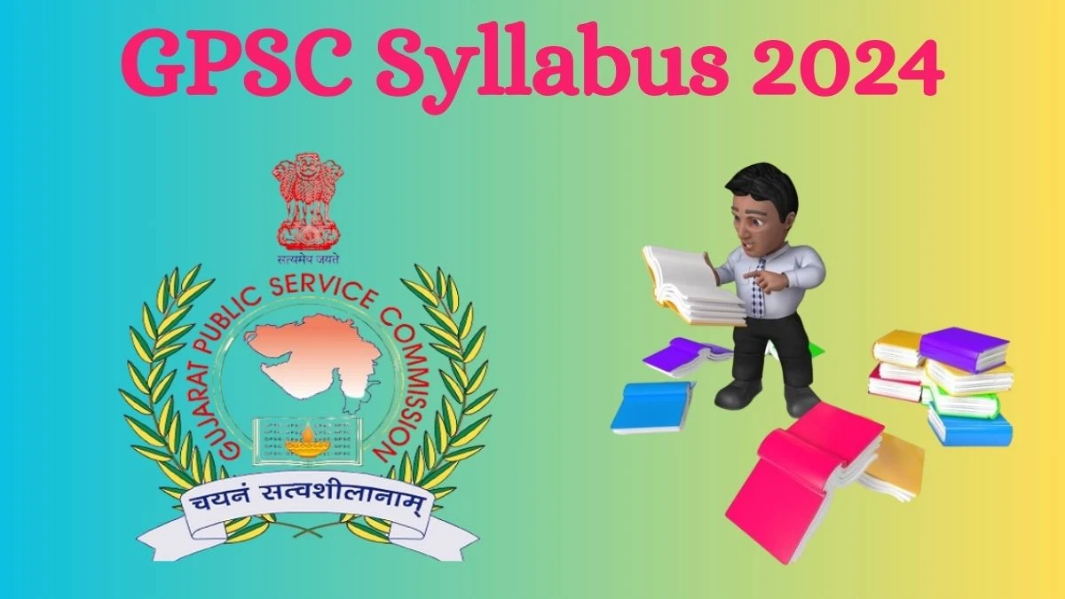 GPSC Syllabus 2024 Announced Download the GPSC Junior Town Planner Exam Pattern at gpsc.gujarat.gov.in - 29 August 2024