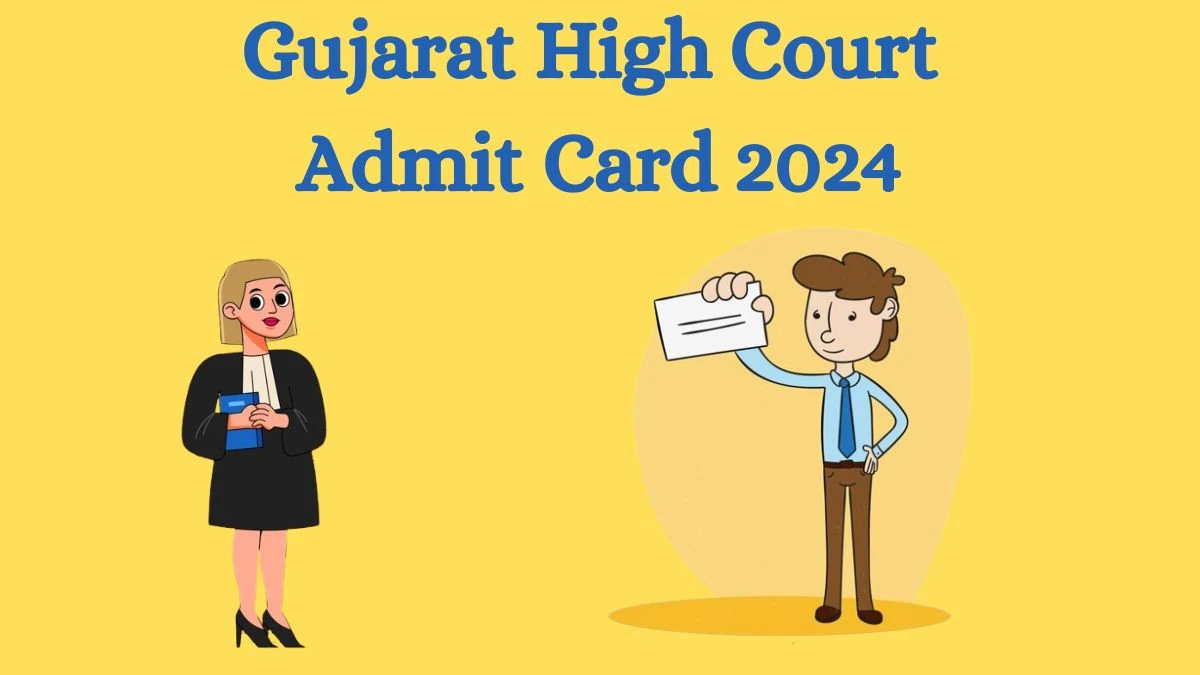 Gujarat High Court Admit Card 2024 will be released Legal Assistant Check Exam Date, Hall Ticket gujarathighcourt.nic.in - 02 Aug 2024