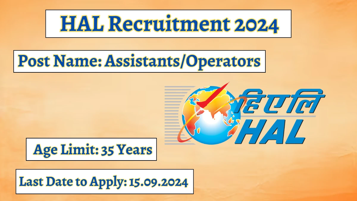 HAL Recruitment 2024 - Latest Assistants Vacancies on 30.08.2024