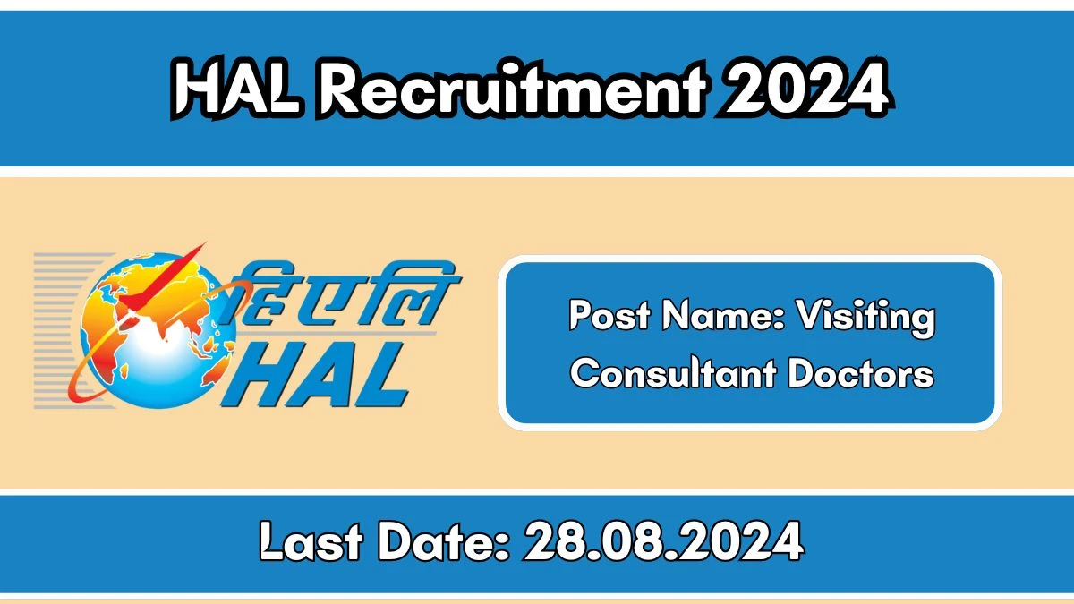 HAL Recruitment 2024 - Latest Visiting Consultant Doctors Vacancies on 22 August 2024