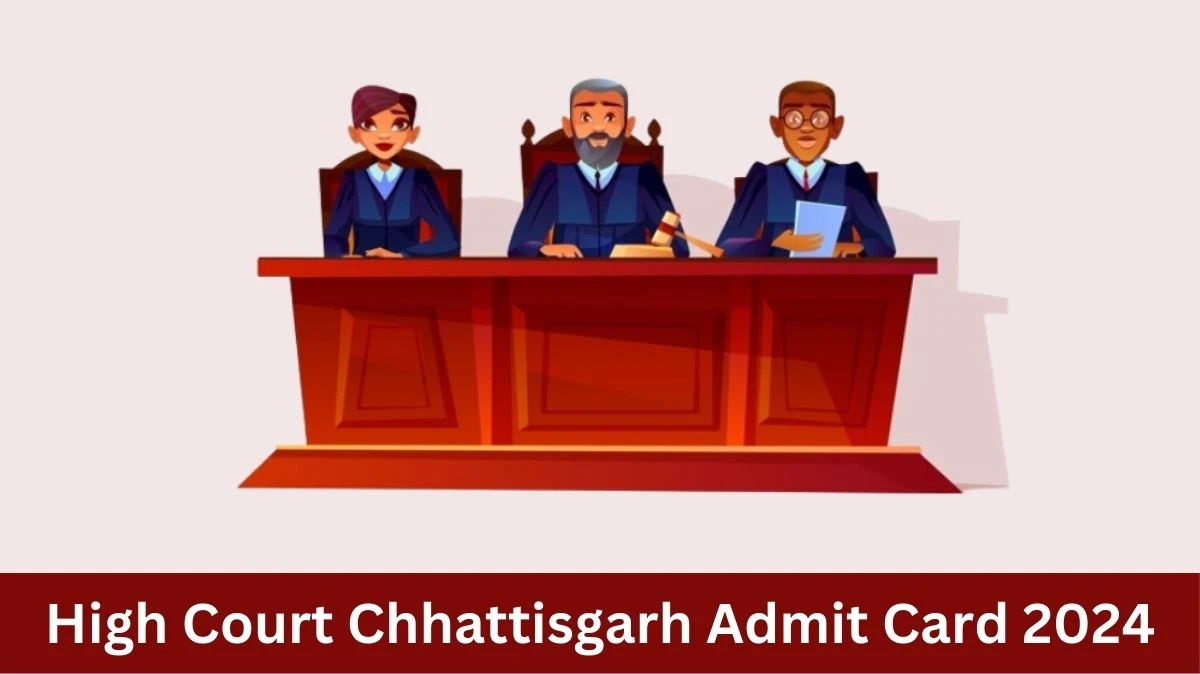 High Court Chhattisgarh Admit Card 2024 will be released District Judge Check Exam Date, Hall Ticket highcourt.cg.gov.in - August 13, 2024