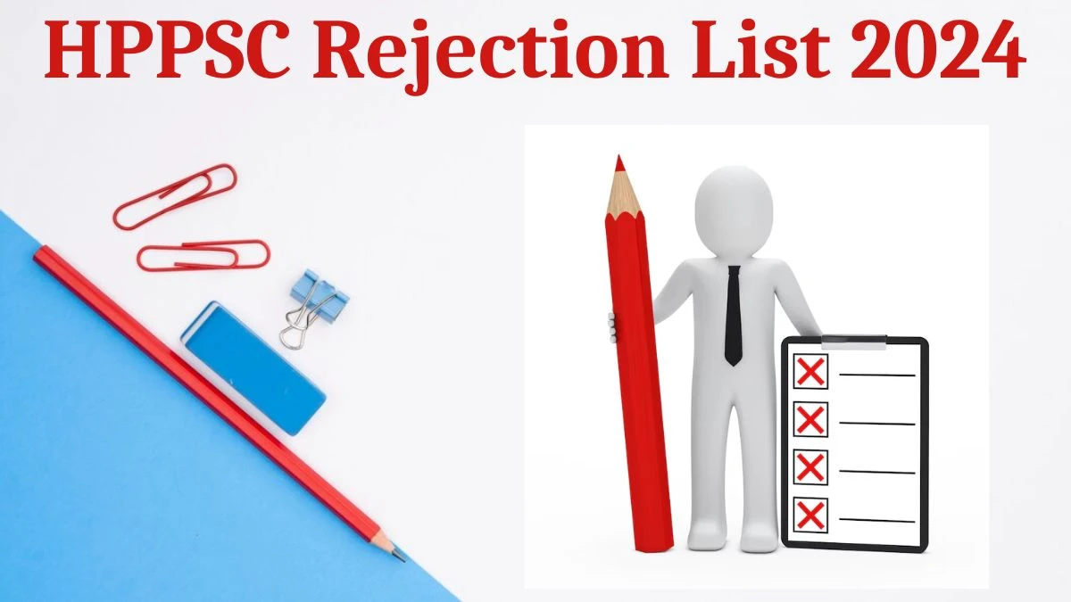 HPPSC Rejection List 2024 Released. Check the HPPSC Lecturer List 2024 Date at hppsc.hp.gov.in Rejection List - 28 Aug 2024