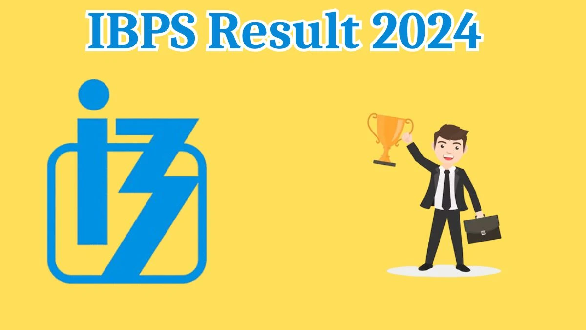 IBPS Result 2024 To Be Announced Soon Probationary Officer @ ibps.in check Scorecard, Merit List - 06 Aug 2024