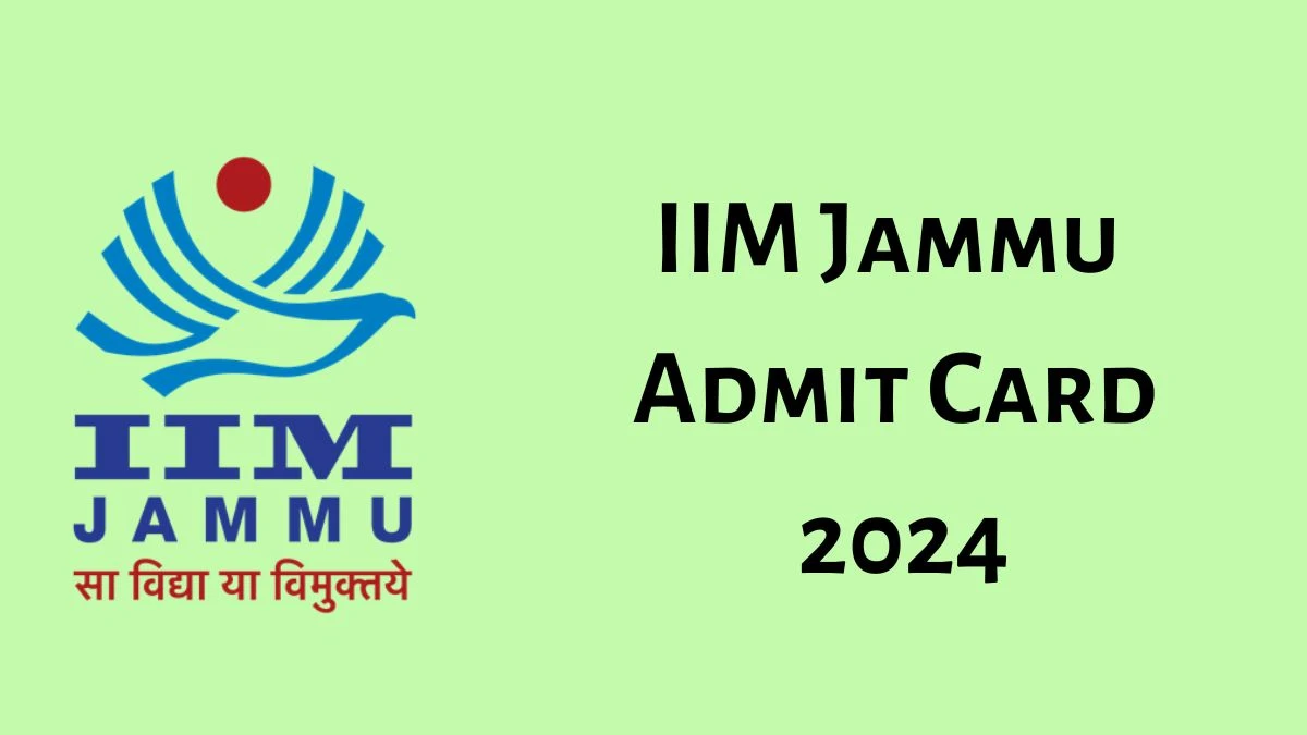 IIM Jammu Admit Card 2024 will be announced at iimj.ac.in Check Specialists and Other Posts Hall Ticket, Exam Date here - 16 Aug 2024