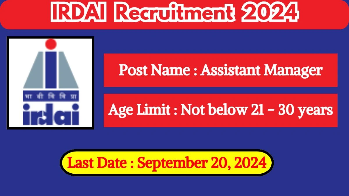 IRDAI Recruitment 2024 - Latest Assistant Manager Vacancies on 22 August 2024