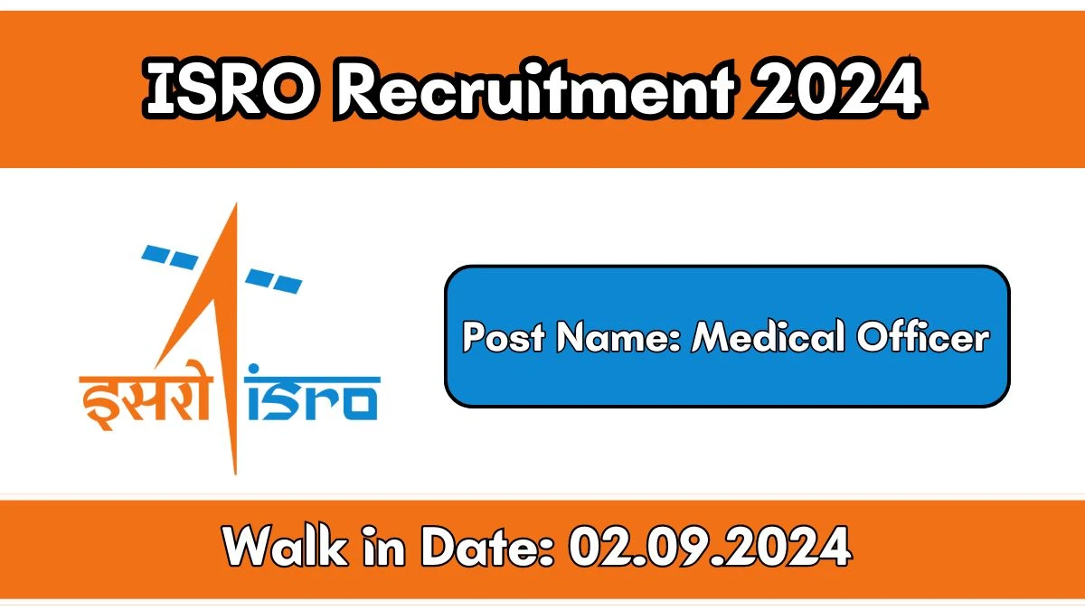 ISRO Recruitment 2024 Medical Officer Notification Out, Check Salary, Qualification, Age Limit and How to Apply