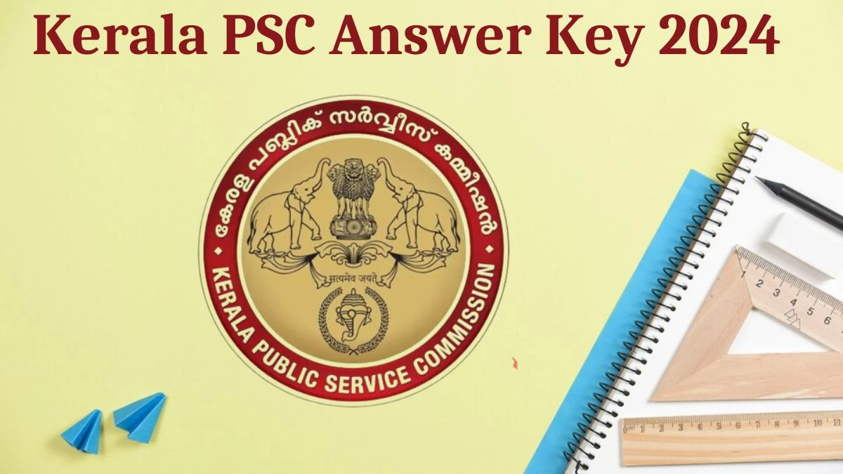 Kerala PSC Answer Key 2024 Out keralapsc.gov.in Download Sales Assistant Grade II, Seaman, and Field Worker  Answer Key PDF Here - 22 Aug 2024