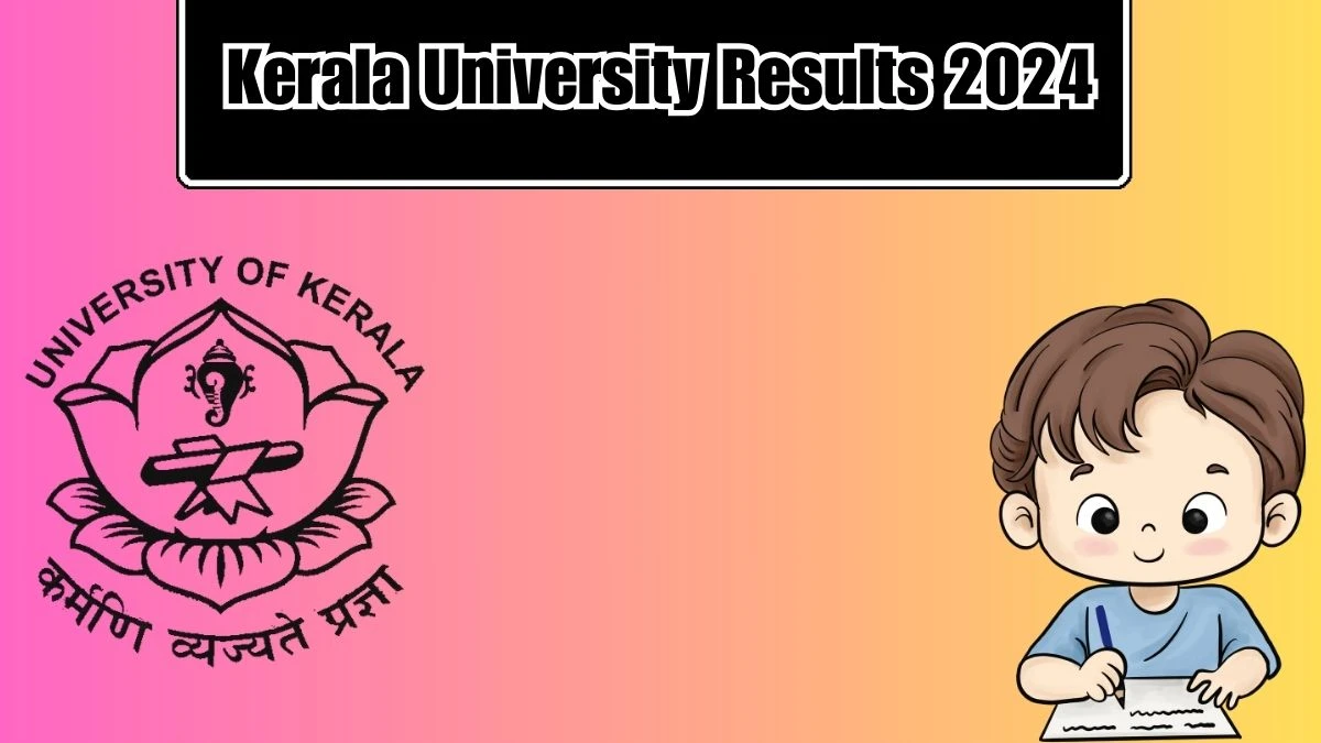 Kerala University Results 2024 (Announced) at keralauniversity.ac.in Check First Semester B. Tech Result 2024