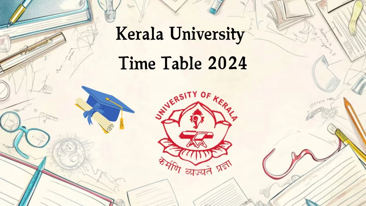 Kerala University Time Table 2024 (Announced) at keralauniversity.ac.in Check and Download Here