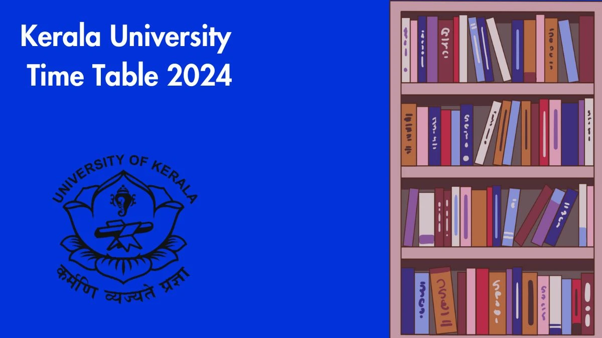 Kerala University Time Table 2024 (PDF OUT) at keralauniversity.ac.in Check and Download Here