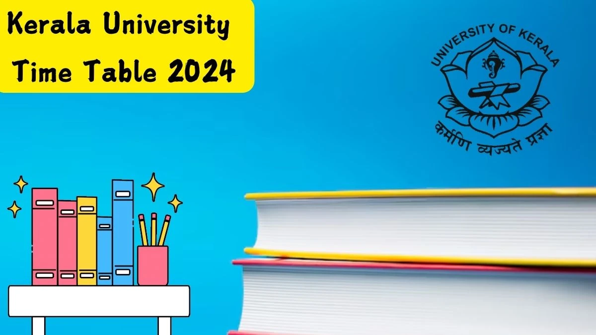 Kerala University Time Table 2024 (PDF OUT) at keralauniversity.ac.in Check and Download Here