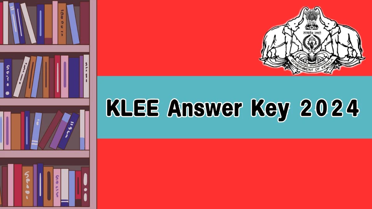 KLEE Answer Key 2024 (Declared) at cee.kerala.gov.in Check and Download Details Here