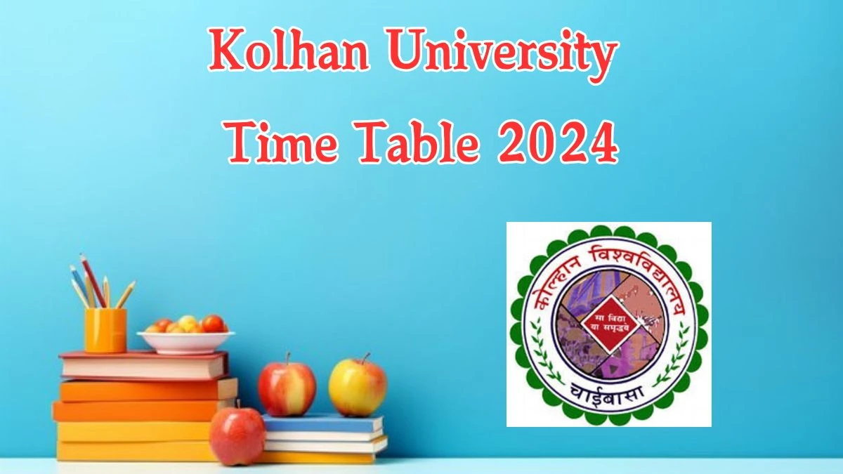 Kolhan University Time Table 2024 (Announced) kolhanuniversity.ac.in Check To Download Pro of MA 4th Sem Details Here