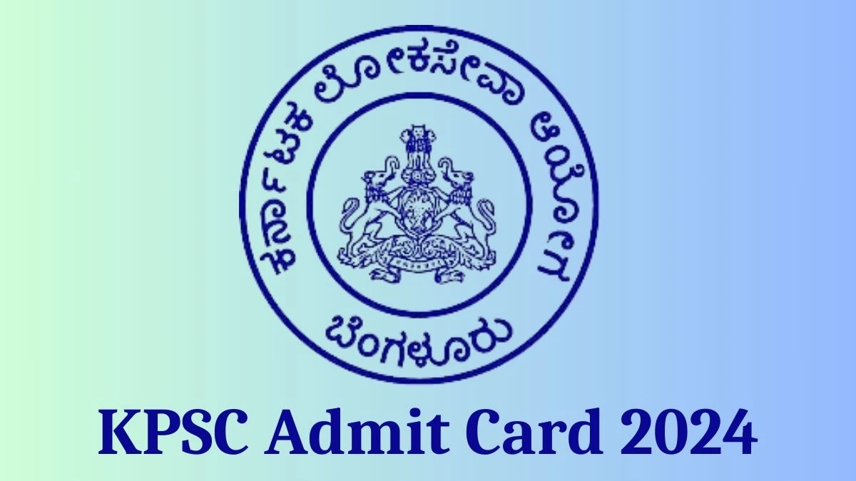 KPSC Admit Card 2024 Release Direct Link to Download KPSC Gazetted Probationer Admit Card kpsc.kar.nic.in - 22 Aug 2024