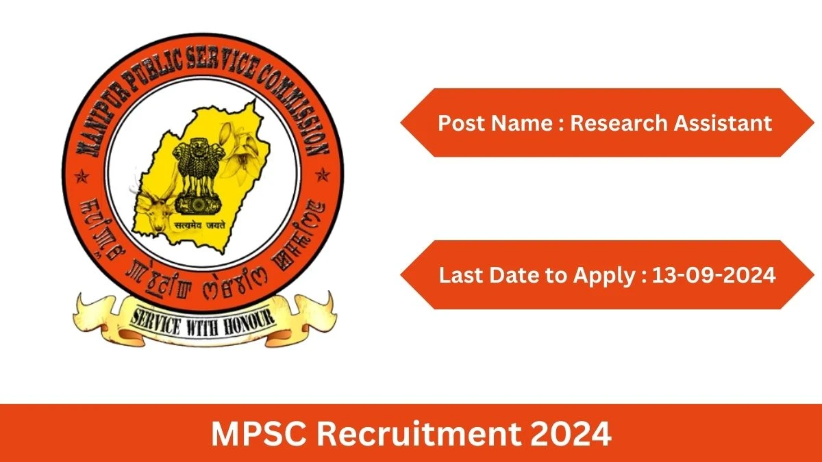 Manipur PSC Recruitment 2024 Notification Out Research Assistant, Check Eligibility at mpscmanipur.gov.in