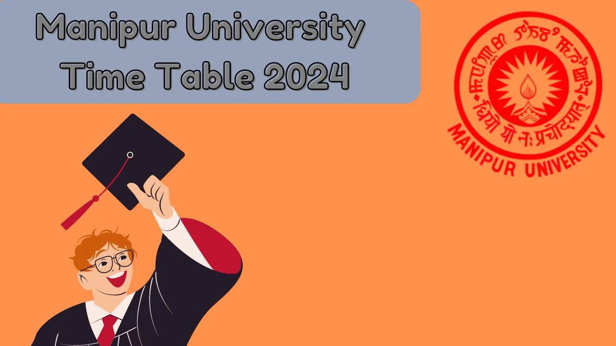 Manipur University Time Table 2024 (Declared) @ manipuruniv.ac.in Check and Download Details Here