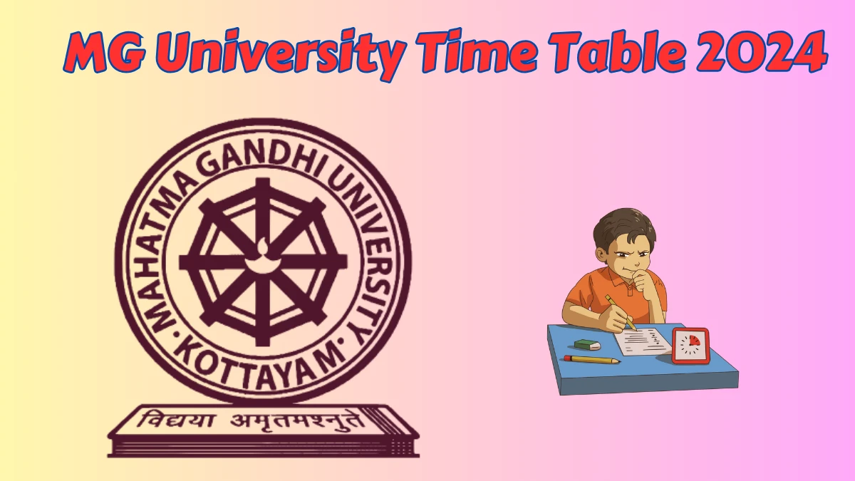 MG University Time Table 2024 (Out) @ mgu.ac.in PDF Updates Here