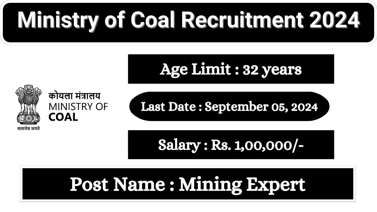 Ministry of Coal Recruitment 2024 - Latest Mining Expert Vacancies on September 05, 2024