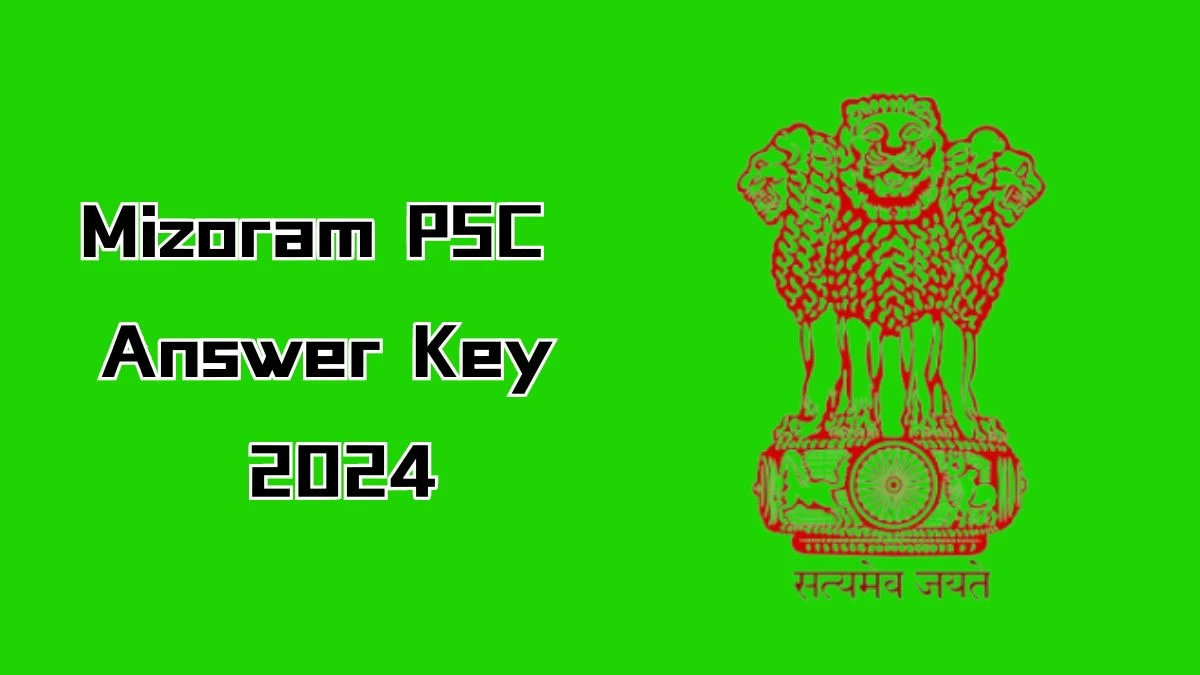 Mizoram PSC Answer Key 2024 Out mpsc.mizoram.gov.in Download Forest Ranger  Answer Key PDF Here - 07 Aug 2024