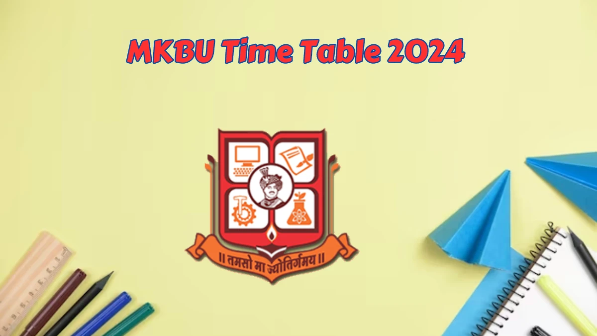 MKBU Time Table 2024 (Declared) at mkbhavuni.edu.in Get Direct PDF Details Here