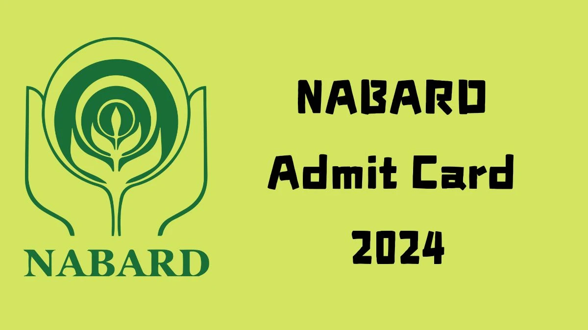 NABARD Admit Card 2024 For Assistant Manager released Check and Download Hall Ticket, Exam Date @ nabard.org - 27 Aug 2024