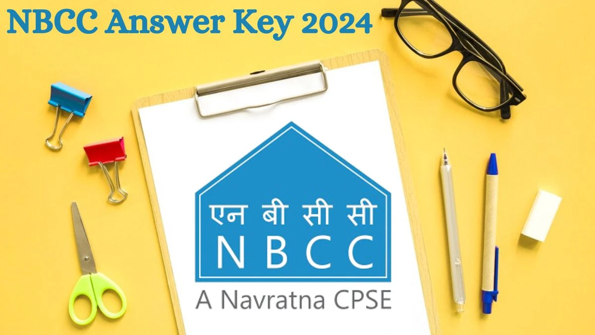 NBCC Answer Key 2024 Out nbccindia.in Download General Manager and Other Posts  Answer Key PDF Here - 31 Aug 2024