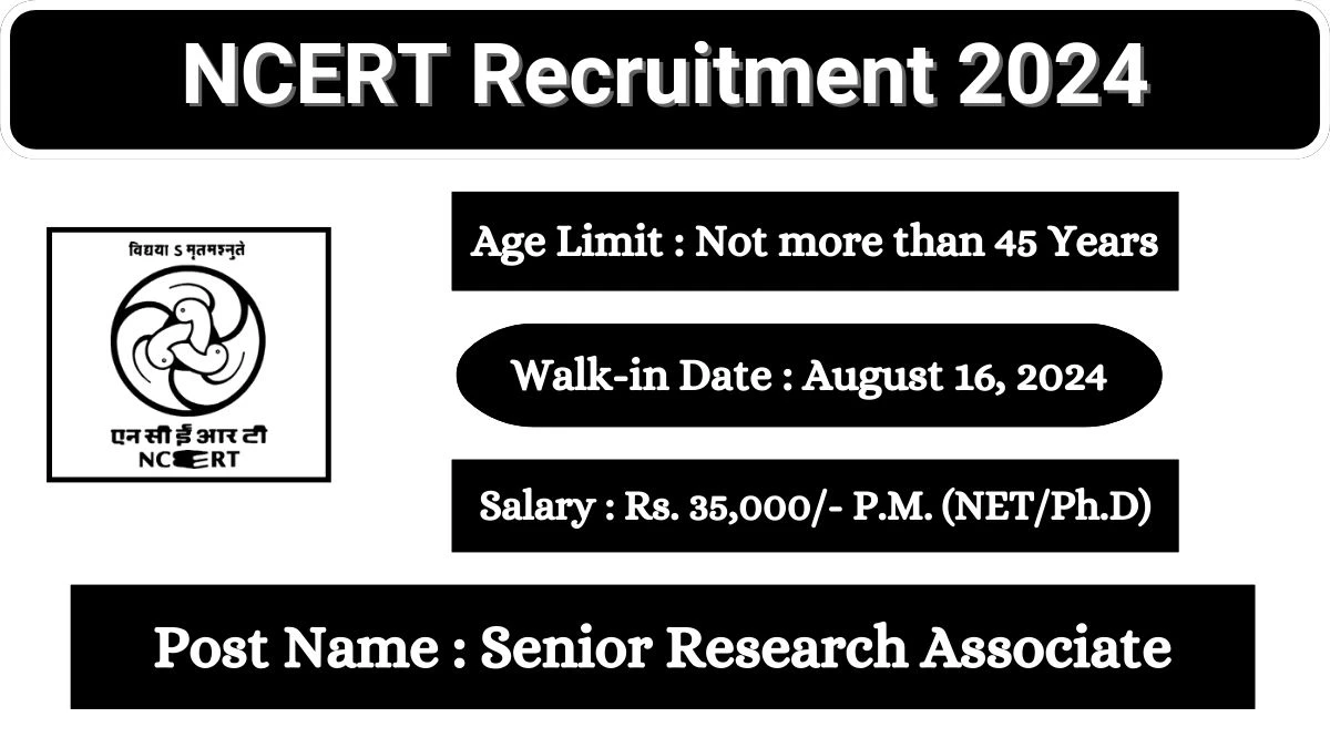 NCERT Recruitment 2024 Walk-In Interviews for Senior Research Associate on August 16, 2024