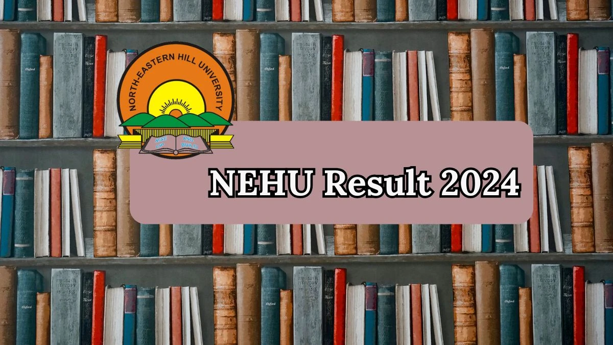 NEHU Result 2024 (Released) at nehu.ac.in Get Direct Link Details Here