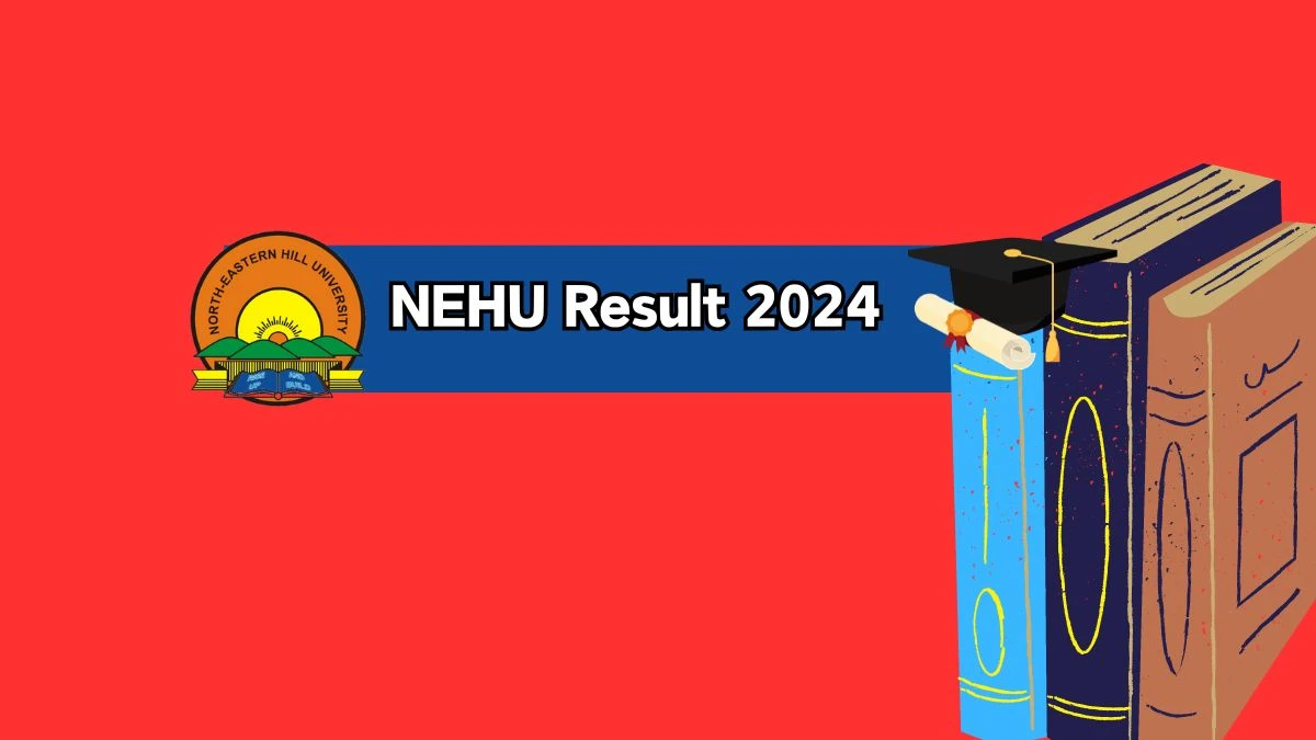 NEHU Result 2024 (Link Out) at nehu.ac.in Get Direct Link Details Here