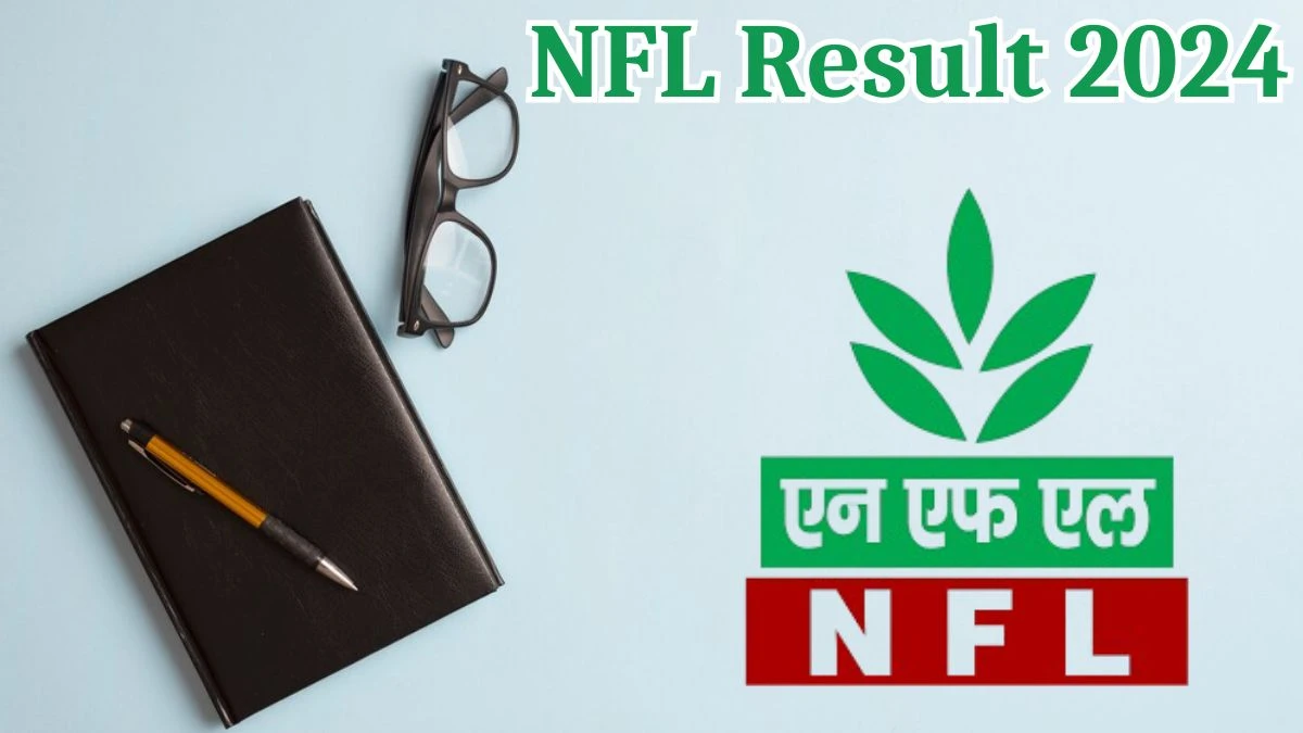 NFL Result 2024 To Be Released at nationalfertilizers.com Download the Result for the Management Trainee - 10 Aug 2024