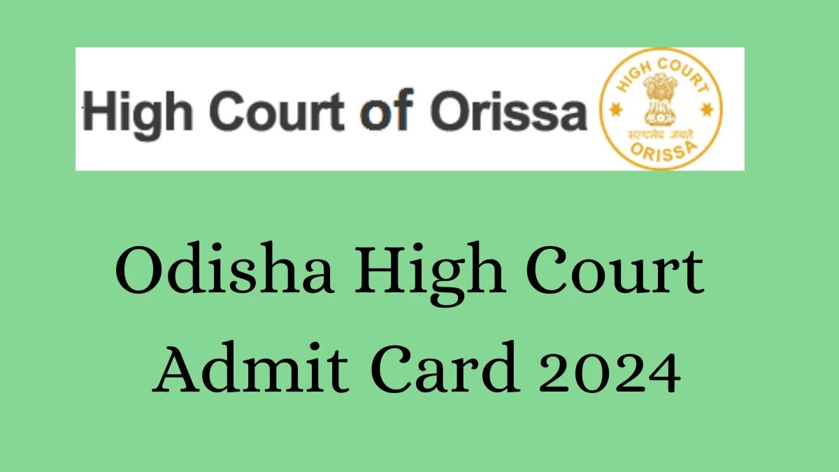 Odisha High Court Admit Card 2024 will be notified soon District Judge orissahighcourt.nic.in Here You Can Check Out the exam date and other details - 07 Aug 2024